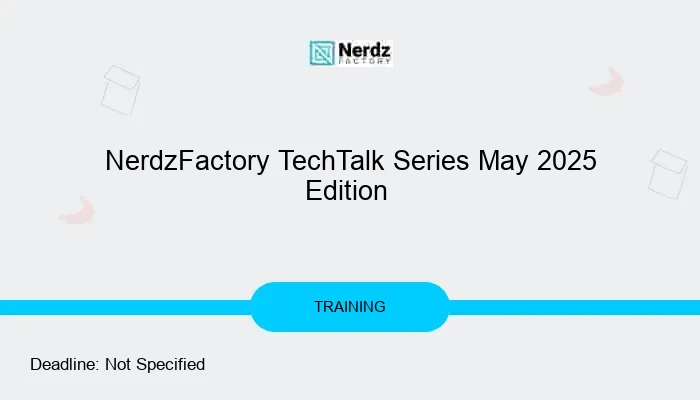 NerdzFactory TechTalk Series May 2025 Edition