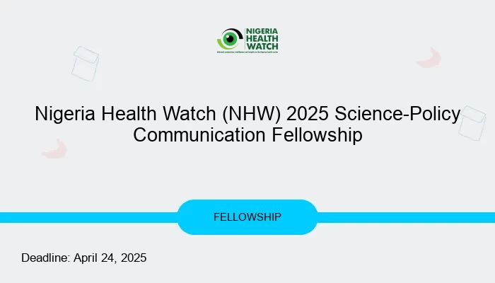 Nigeria Health Watch (NHW) 2025 Science-Policy Communication Fellowship