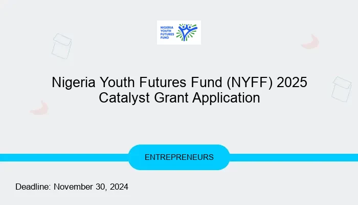 Nigeria Youth Futures Fund (NYFF) 2025 Catalyst Grant Application