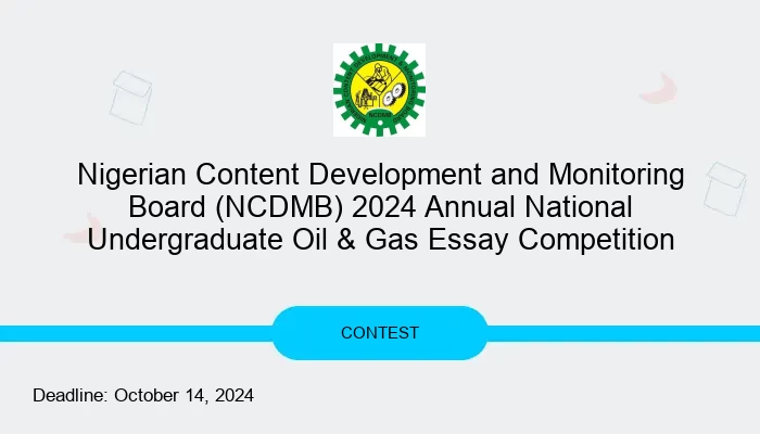 Nigerian Content Development and Monitoring Board (NCDMB) 2024 Annual National Undergraduate Oil & Gas Essay Competition