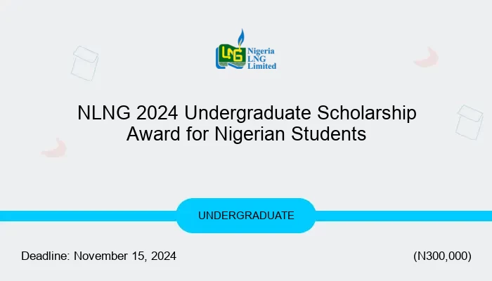 NLNG 2024 Undergraduate Scholarship Award for Nigerian Students