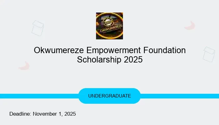 Okwumereze Empowerment Foundation Scholarship 2025
