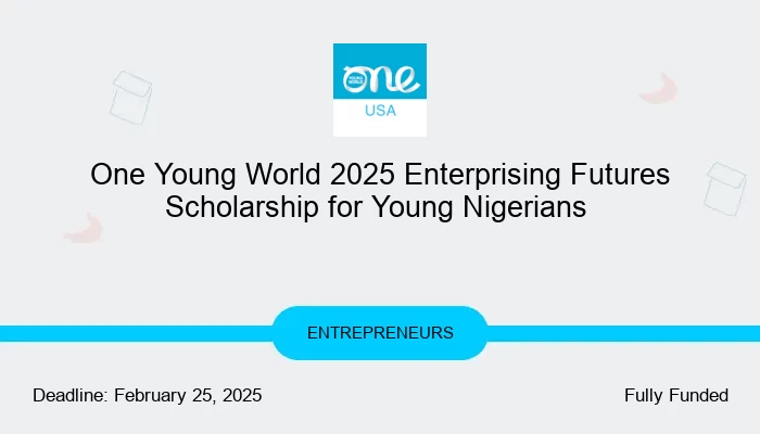 One Young World 2025 Enterprising Futures Scholarship for Young Nigerians