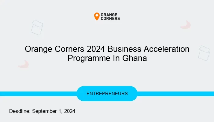 Orange Corners 2024 Business Acceleration Programme In Ghana