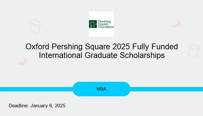 Oxford Pershing Square 2025 Fully Funded International Graduate Scholarships
