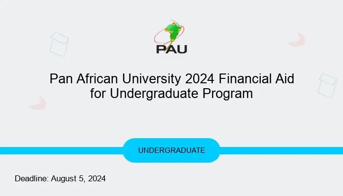 Pan African University 2024 Financial Aid for Undergraduate Program