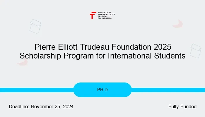 Pierre Elliott Trudeau Foundation 2025 Scholarship Program for International Students