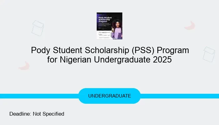 Pody Student Scholarship (PSS) Program for Nigerian Undergraduates 2025