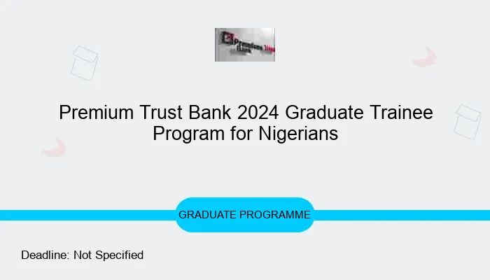 Premium Trust Bank 2024 Graduate Trainee Program for Nigerians