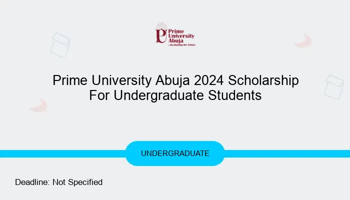 Prime University Abuja 2024 Scholarship For Undergraduate Students