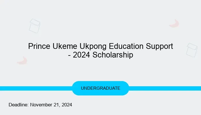 Prince Ukeme Ukpong Education Support - 2024 Scholarship