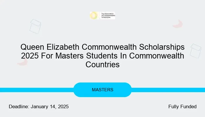 Queen Elizabeth Commonwealth Scholarships 2025 For Masters Students In Commonwealth Countries