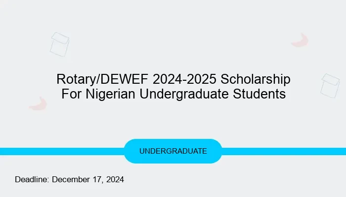 Rotary/DEWEF 2024-2025 Scholarship For Nigerian Undergraduate Students