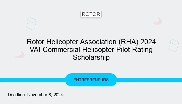 Rotor Helicopter Association (RHA) 2024 VAI Commercial Helicopter Pilot Rating Scholarship