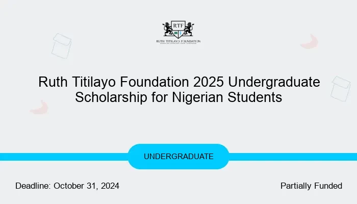 Ruth Titilayo Foundation 2025 Undergraduate Scholarship for Nigerian Students