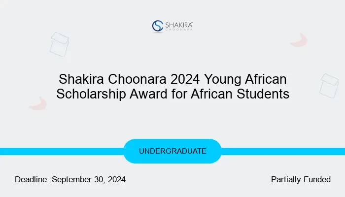Shakira Choonara 2024 Young African Scholarship Award for African Students