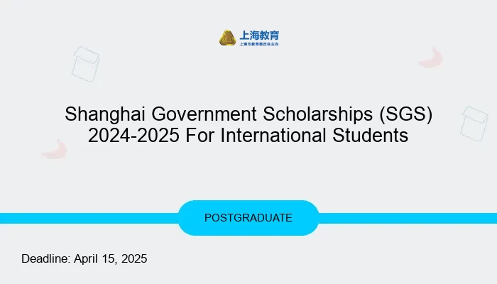 Shanghai Government Scholarships (SGS)  2024-2025 For International Students