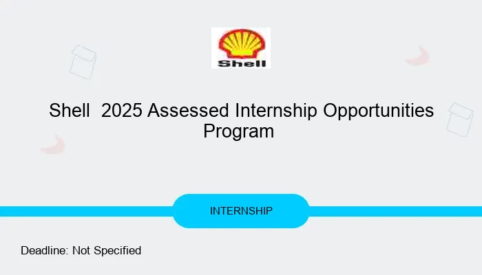 Shell 2025 Assessed Internship Opportunities Program