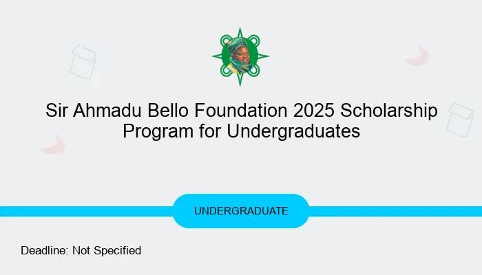 Sir Ahmadu Bello Foundation 2025 Scholarship Program for Undergraduate/HND Students