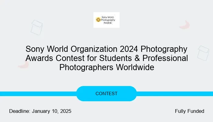 Sony World Organization 2024 Photography Awards Contest for Students & Professional Photographers Worldwide
