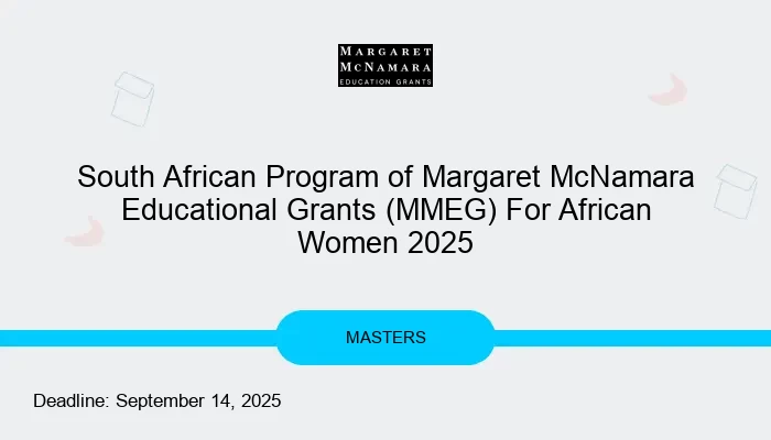 South African Program of Margaret McNamara Educational Grants (MMEG) For African Women 2025