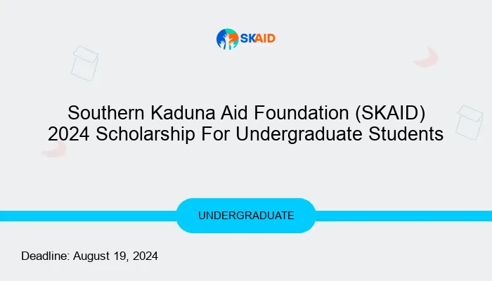 Southern Kaduna Aid Foundation (SKAID) 2024 Scholarship For Undergraduate Students