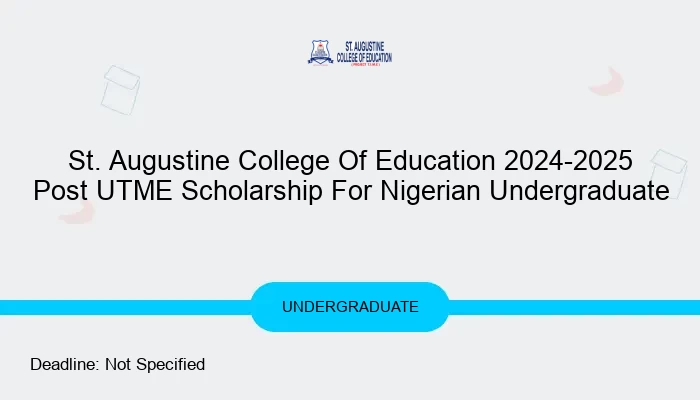 St. Augustine College Of Education 2024-2025 Post UTME Scholarship For Nigerian Undergraduate