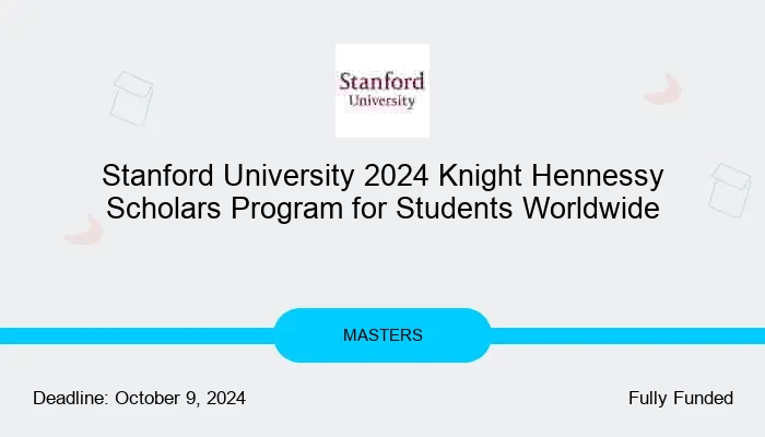 Stanford University 2024 Knight Hennessy Scholars Program for Students Worldwide