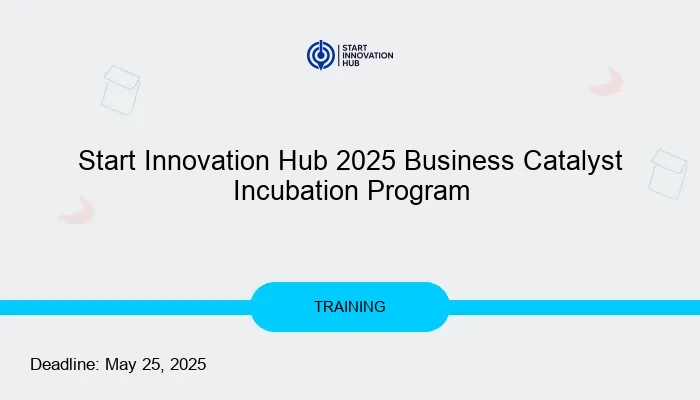 Start Innovation Hub 2025 Business Catalyst Incubation Program