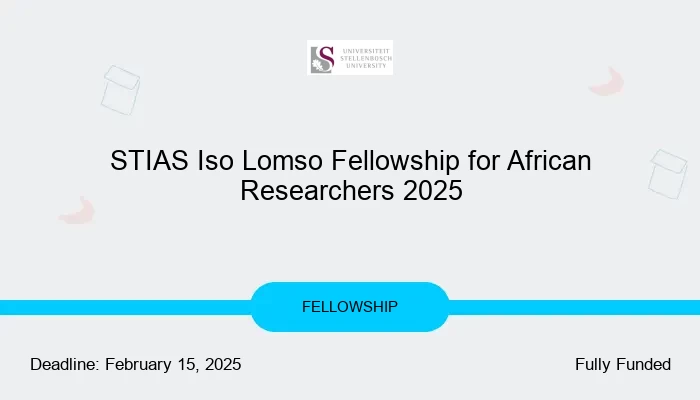 STIAS Iso Lomso Fellowship for African Researchers 2025