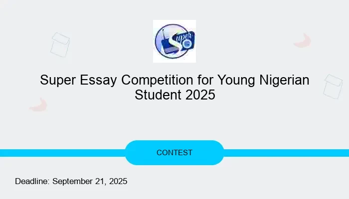 Super Essay Competition for Young Nigerian Student 2025