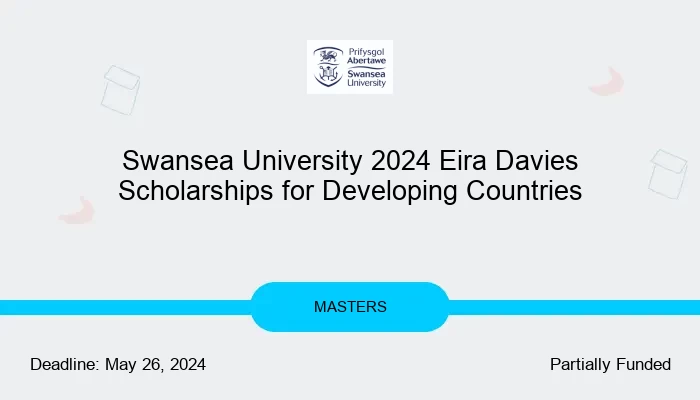 Swansea University 2024 Eira Davies Scholarship for Developing Countries