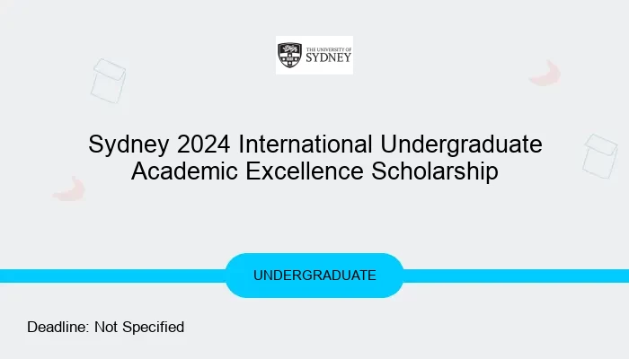 Sydney 2024 International Undergraduate Academic Excellence Scholarship