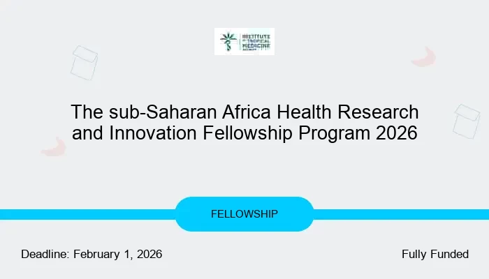 The sub-Saharan Africa Health Research and Innovation Fellowship Program 2026