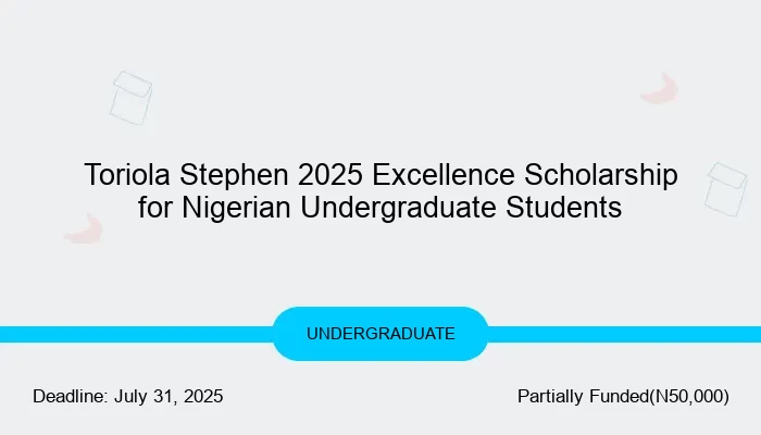 Toriola Stephen 2025 Excellence Scholarship for Nigerian Undergraduate Students