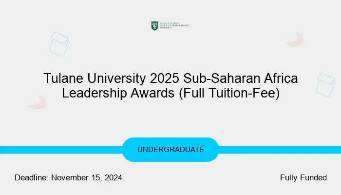 Tulane University 2025 Sub-Saharan Africa Leadership Awards (Full Tuition-Fee)