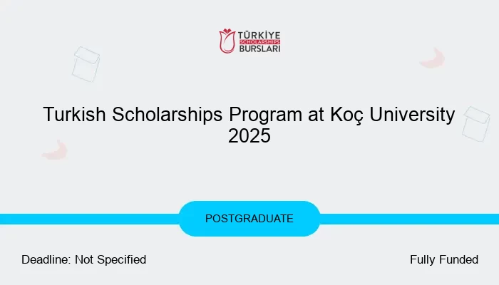 Turkish Scholarships Program at Koç University 2025