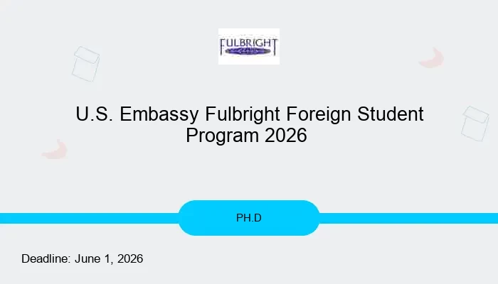 U.S. Embassy Fulbright Foreign Student Program 2026