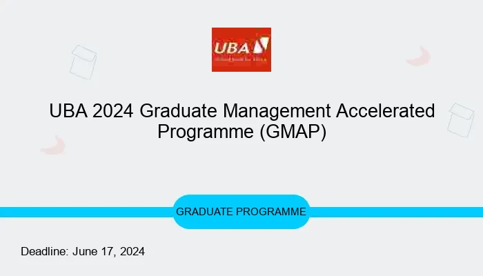 UBA 2024 Graduate Management Accelerated Programme (GMAP)