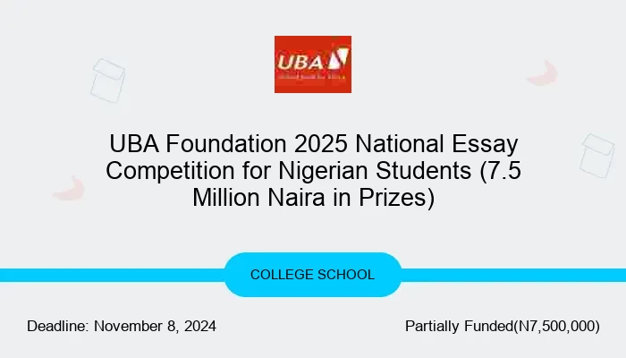 UBA Foundation 2024 National Essay Competition for Nigerian Students (7.5 Million Naira in Prizes)