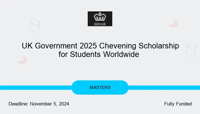 UK Government 2025 Chevening Scholarship for Students Worldwide