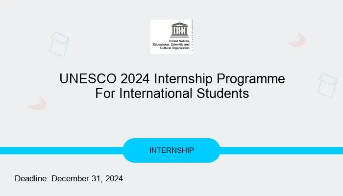 UNESCO 2024 Internship Programme For International Students