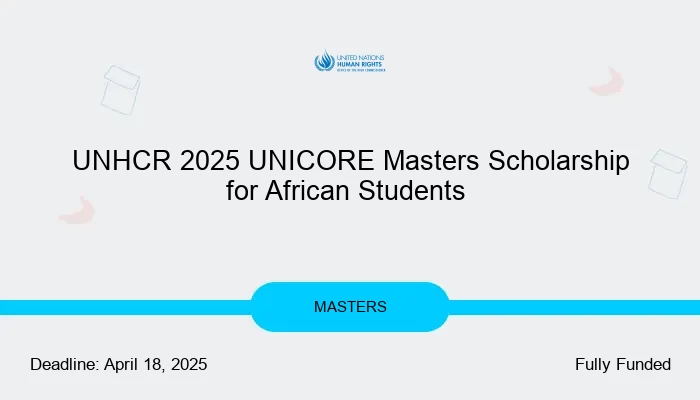 UNHCR 2025 UNICORE Masters Scholarship for African Students