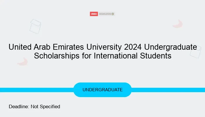 United Arab Emirates University 2024 Undergraduate Scholarships for International Students