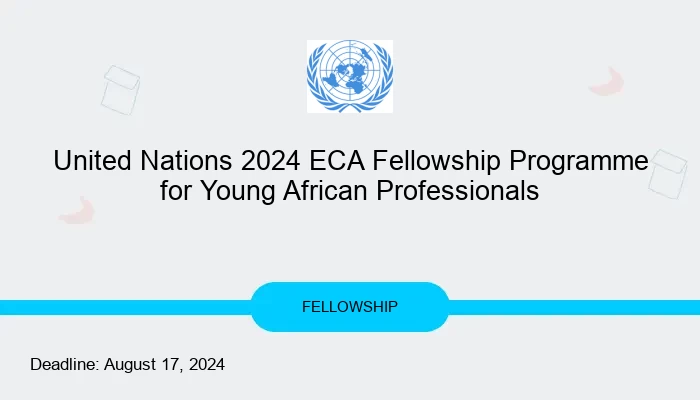 United Nations 2024 ECA Fellowship Programme for Young African Professionals