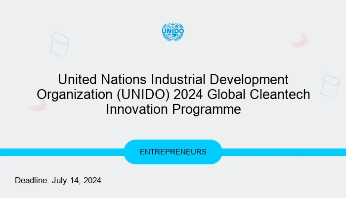United Nations Industrial Development Organization (UNIDO) 2024 Global Cleantech Innovation Programme