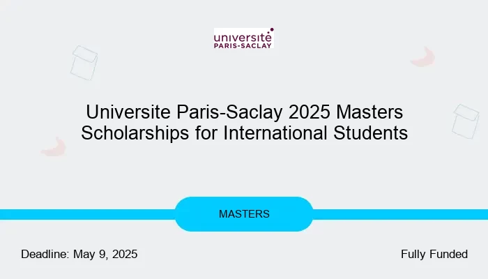 Universite Paris-Saclay 2025 Masters Scholarships for International Students