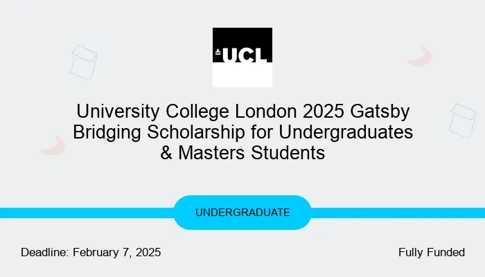 University College London 2025 Gatsby Bridging Scholarship for Undergraduates & Masters Students