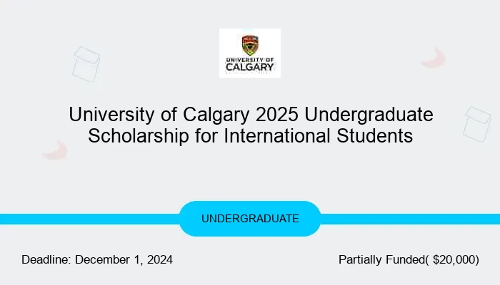University of Calgary 2025 Undergraduate Scholarship for International Students