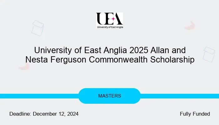 University of East Anglia 2025 Allan and Nesta Ferguson Commonwealth Scholarship